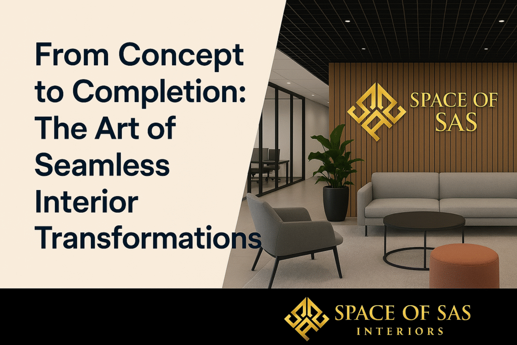 From Concept to Completion: The Art of Seamless Interior Transformations